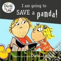 I Am Going to Save a Panda! libro in lingua di Child Lauren