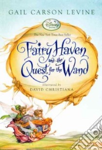 Fairy Haven and the Quest for the Wand libro in lingua di Levine Gail Carson, Christiana David