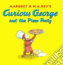 Curious George and the Pizza Party libro in lingua di Platt Cynthia, Young Mary O'Keefe (ILT)