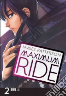 Maximum Ride 2 libro in lingua di Patterson James, Lee Narae (ILT)