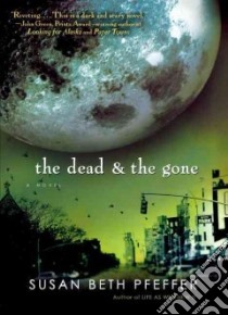 The Dead and the Gone libro in lingua di Pfeffer Susan Beth