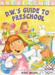 D.W.'s Guide to Preschool libro in lingua di Brown Marc Tolon
