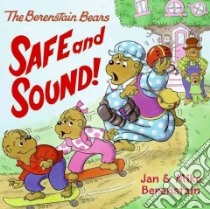 Safe and Sound! libro in lingua di Berenstain Jan, Berenstain Mike
