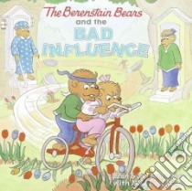 The Berenstain Bears and the Bad Influence libro in lingua di Berenstain Stan, Berenstain Jan, Berenstain Mike (CON)
