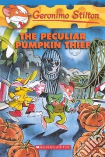 The Peculiar Pumpkin Thief libro in lingua di Stilton Geronimo