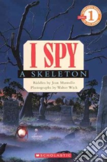 I Spy a Skeleton libro in lingua di Marzollo Jean, Wick Walter (ILT)