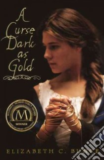 A Curse Dark As Gold libro in lingua di Bunce Elizabeth C.