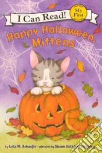 Happy Halloween, Mittens libro in lingua di Schaefer Lola M., Hartung Susan Kathleen (ILT)