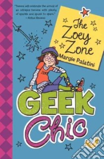 Geek Chic: the Zoey Zone libro in lingua di Palatini Margie