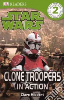 Clone Troopers in Action libro in lingua di Hibbert Clare