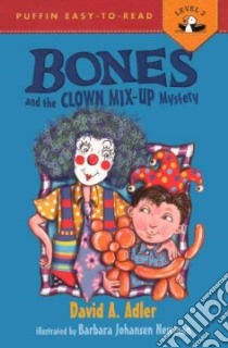 Bones and the Clown Mix-up Mystery libro in lingua di Adler David A., Newman Barbara Johansen (ILT)