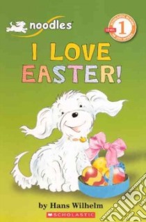 I Love Easter! libro in lingua di Wilhelm Hans
