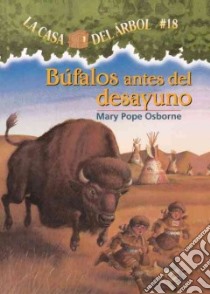 Bufalos Antes Del Desayuno / Buffalo Before Breakfast libro in lingua di Osborne Mary Pope, Murdocca Sal (ILT), Brovelli Marcela (TRN)