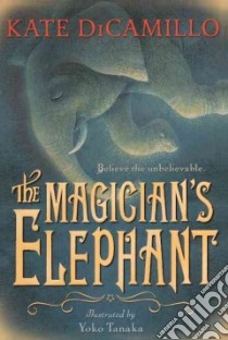 The Magician's Elephant libro in lingua di DiCamillo Kate, Tanaka Yoko (ILT)
