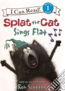 Splat the Cat Sings Flat libro in lingua di Scotton Rob, Strathearn Chris, Eberz Robert (ILT)