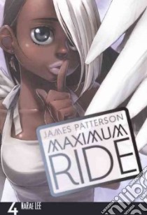 Maximum Ride 4 libro in lingua di Patterson James, Lee Narae (ILT)