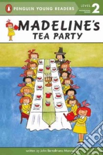 Madeline's Tea Party libro in lingua di Marciano John Bemelmans, Morrow J. T. (ILT)