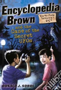 Encyclopedia Brown and the Case of the Secret UFOs libro in lingua di Sobol Donald J., Bernardin James (ILT)