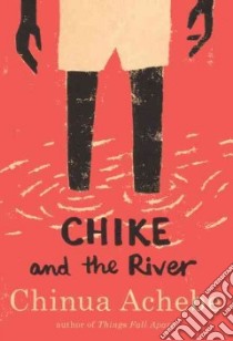 Chike and the River libro in lingua di Achebe Chinua, Rodriguez Edel (ILT)