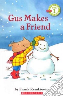 Gus Makes a Friend libro in lingua di Remkiewicz Frank