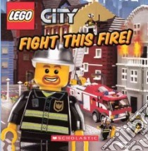 Fight This Fire! libro in lingua di Steele Michael Anthony