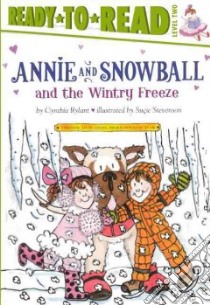 Annie and Snowball and the Wintry Freeze libro in lingua di Rylant Cynthia, Stevenson Sucie (ILT)