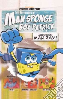 The Adventures of Man Sponge and Boy Patrick in Goodness, Man Ray! libro in lingua di Lewman David, Artifact Group (ILT)