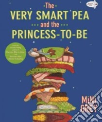 The Very Smart Pea and the Princess-To-Be libro in lingua di Grey Mini