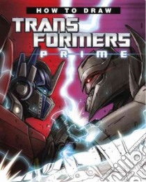 How to Draw Transformers Prime libro in lingua di Roche Nick
