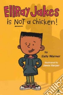 Ellray Jakes Is Not a Chicken! libro in lingua di Warner Sally, Harper Jamie (ILT)