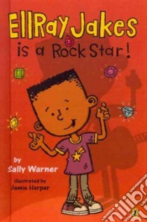 Ellray Jakes Is a Rock Star! libro in lingua di Warner Sally, Harper Jamie (ILT)