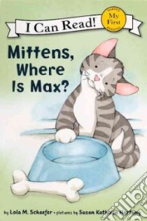 Mittens, Where Is Max? libro in lingua di Schaefer Lola M., Hartung Susan Kathleen (ILT)