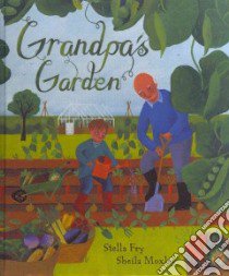 Grandpa's Garden libro in lingua di Fry Stella, Moxley Sheila (ILT)