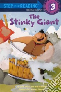 The Stinky Giant libro in lingua di Weiss Ellen, Friedman Mel, Girasole Alessia (ILT)