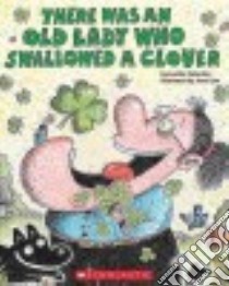 There Was an Old Lady Who Swallowed a Clover! libro in lingua di Colandro Lucille, Lee Jared D. (ILT)