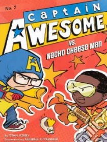 Captain Awesome Vs. Nacho Cheese Man libro in lingua di Kirby Stan, O'Connor George (ILT)