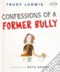 Confessions of a Former Bully libro in lingua di Ludwig Trudy