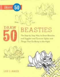 Draw 50 Beasties libro in lingua di Ames Lee J.