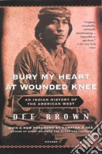 Bury My Heart at Wounded Knee libro in lingua di Brown Dee