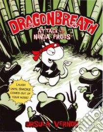 Attack of the Ninja Frogs libro in lingua di Vernon Ursula