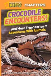 Crocodile Encounters! And More True Stories of Adventures With Animals libro in lingua di Barr Brady, Zoehfeld Kathleen Weidner