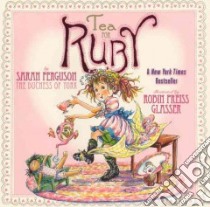 Tea for Ruby libro in lingua di Ferguson Sarah, Glasser Robin Preiss (ILT)