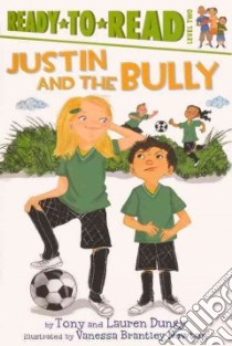 Justin and the Bully libro in lingua di Dungy Tony, Dungy Lauren, Whitaker Nathan (CON), Newton Vanessa Brantley (ILT)