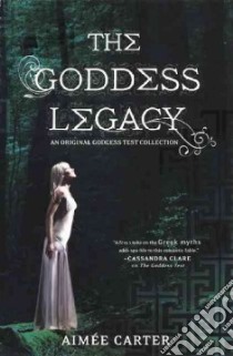 The Goddess Legacy libro in lingua di Carter Aimee