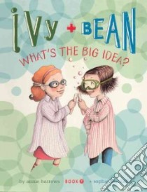 Ivy + Bean What's the Big Idea? libro in lingua di Barrows Annie, Blackall Sophie (ILT)