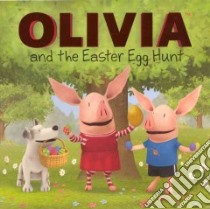 Olivia and the Easter Egg Hunt libro in lingua di Evans Cordelia (ADP), Johnson Shane L. (ILT)