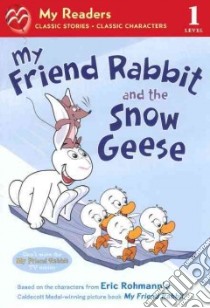 My Friend Rabbit and the Snow Geese libro in lingua di Rohmann Eric