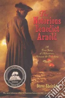 The Notorious Benedict Arnold libro in lingua di Sheinkin Steve