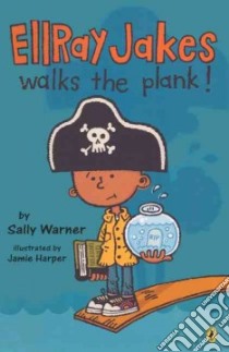 Ellray Jakes Walks the Plank! libro in lingua di Warner Sally, Harper Jamie (ILT)