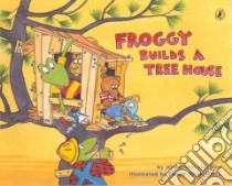 Froggy Builds a Tree House libro in lingua di London Jonathan, Remkiewicz Frank (NRT)